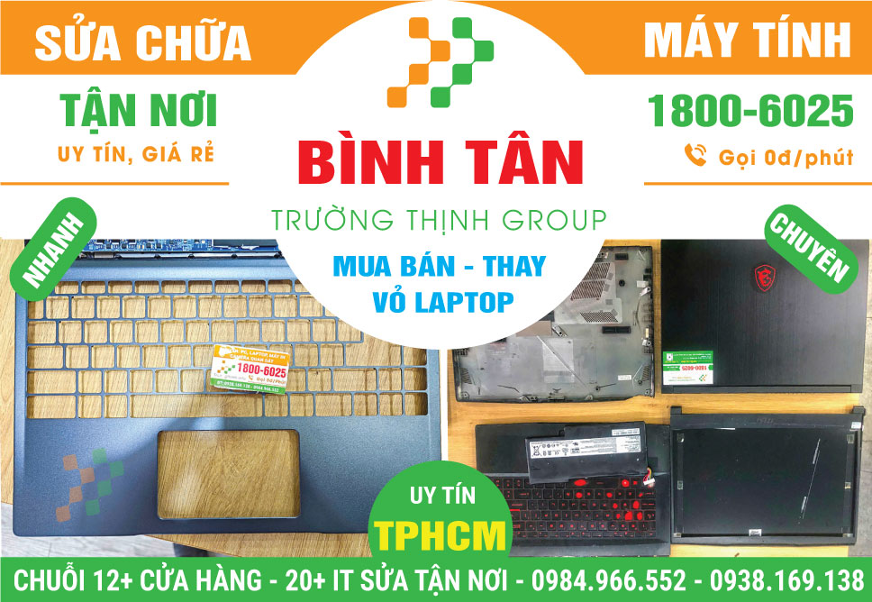 Địa Chỉ Thay Vỏ Laptop Quận Bình Tân Gần Đây