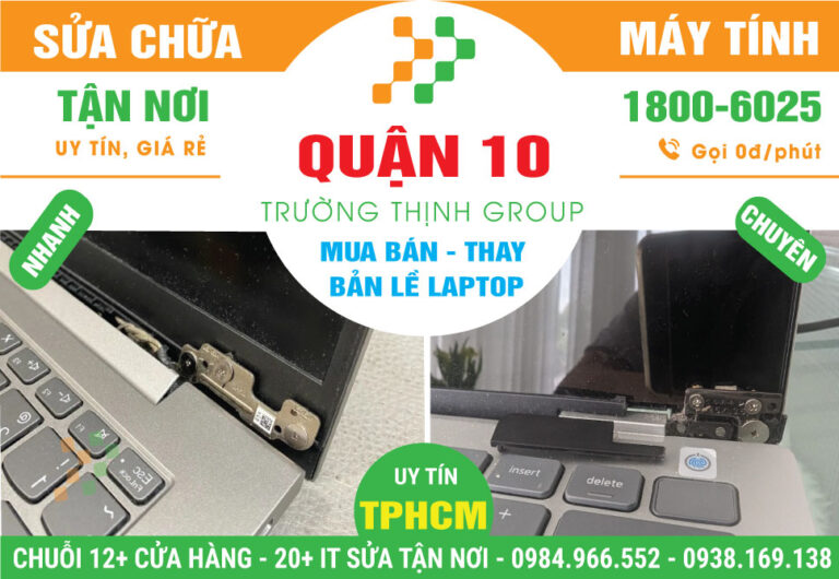 Địa Chỉ Thay Bản Lề Laptop Giá Rẻ Lấy Ngay Ở Quận 10