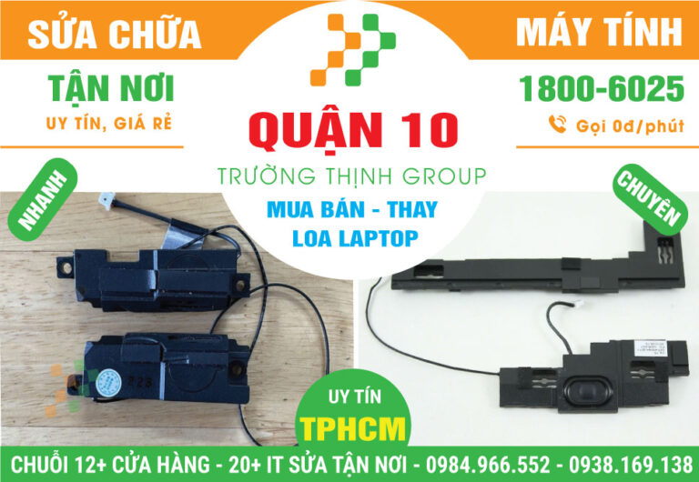 Địa Chỉ Thay Loa Laptop Uy Tín Giá Rẻ Tại Quận 10