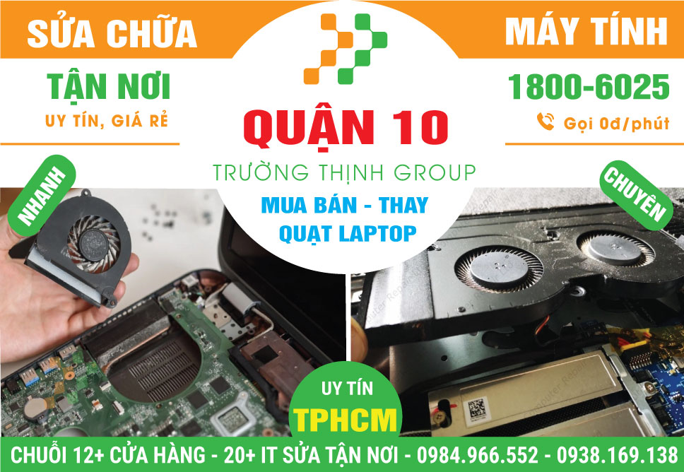 Địa Chỉ Thay Quạt Laptop Giá Rẻ Gần Đây Tại Quận 10