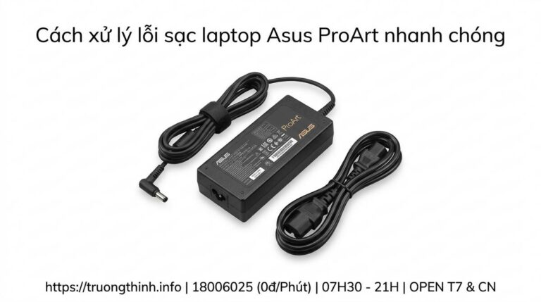 Địa chỉ thay sạc adapter laptop Asus ProArt uy tín lấy ngay tại TPHCM