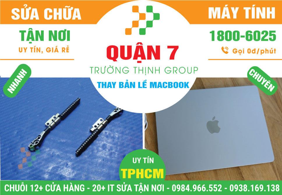 Địa Chỉ Thay Bản Lề Macbook Quận 7 Giá Rẻ