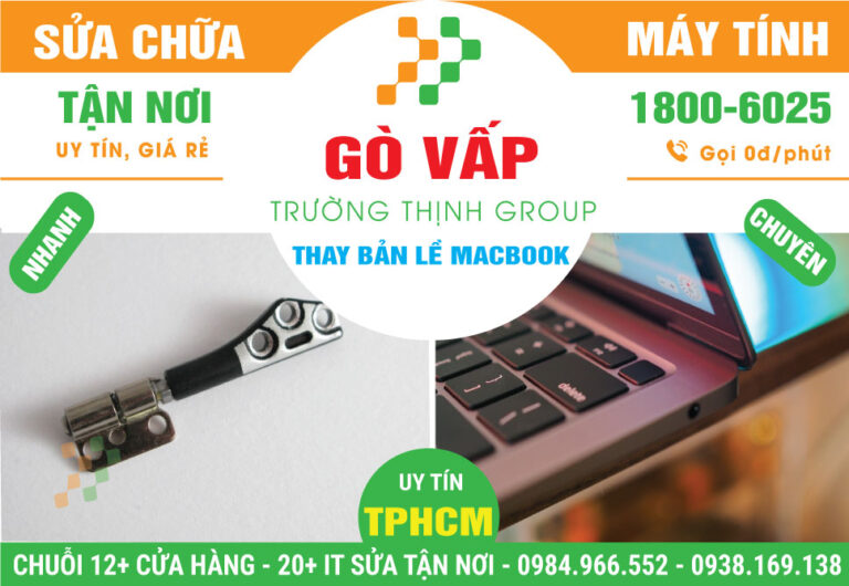 Địa Chỉ Thay Bản Lề Macbook Quận Gò Vấp Giá Rẻ