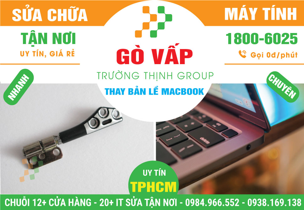 Địa Chỉ Thay Bản Lề Macbook Quận Gò Vấp Giá Rẻ