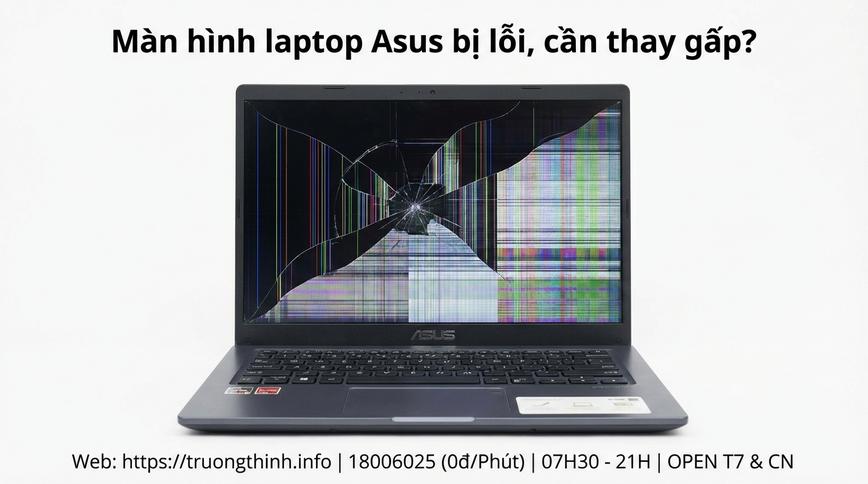 Màn hình laptop Asus bị lỗi, cần thay gấp?
