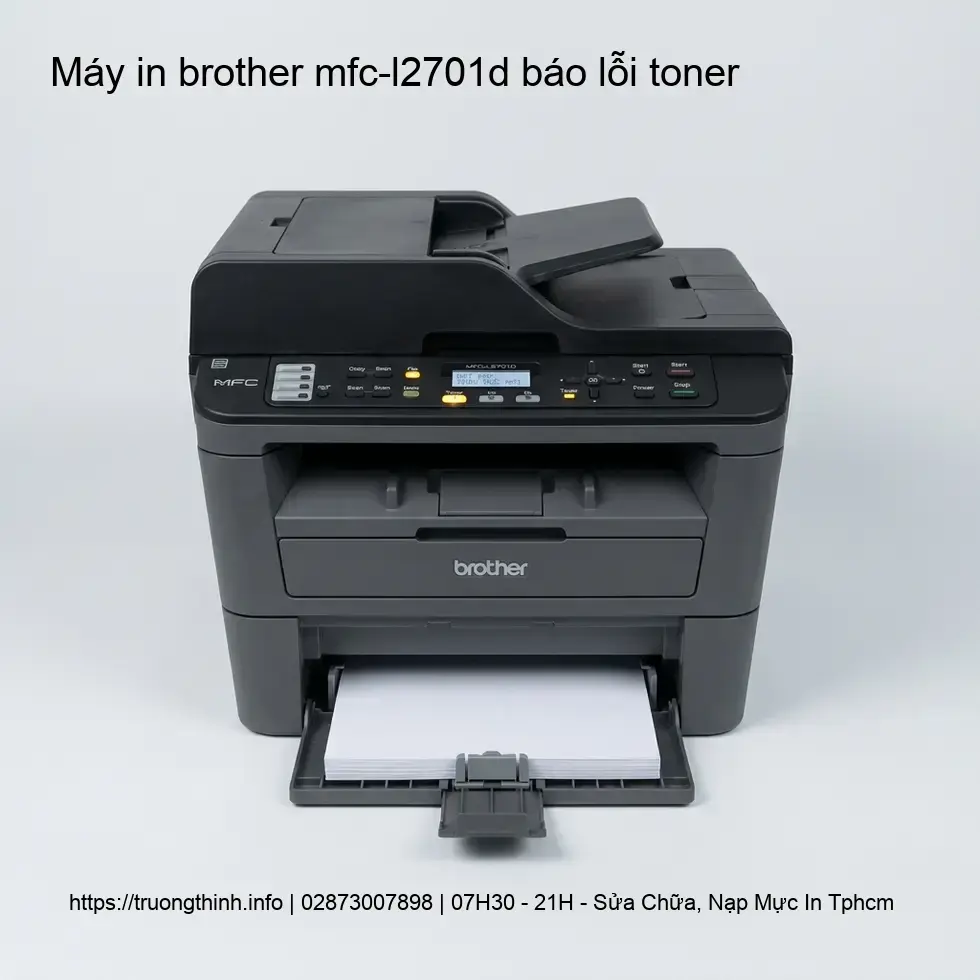 Nguyên Nhân Phổ Biến Khiến Máy In Brother MFC-L2701D Báo Lỗi Toner