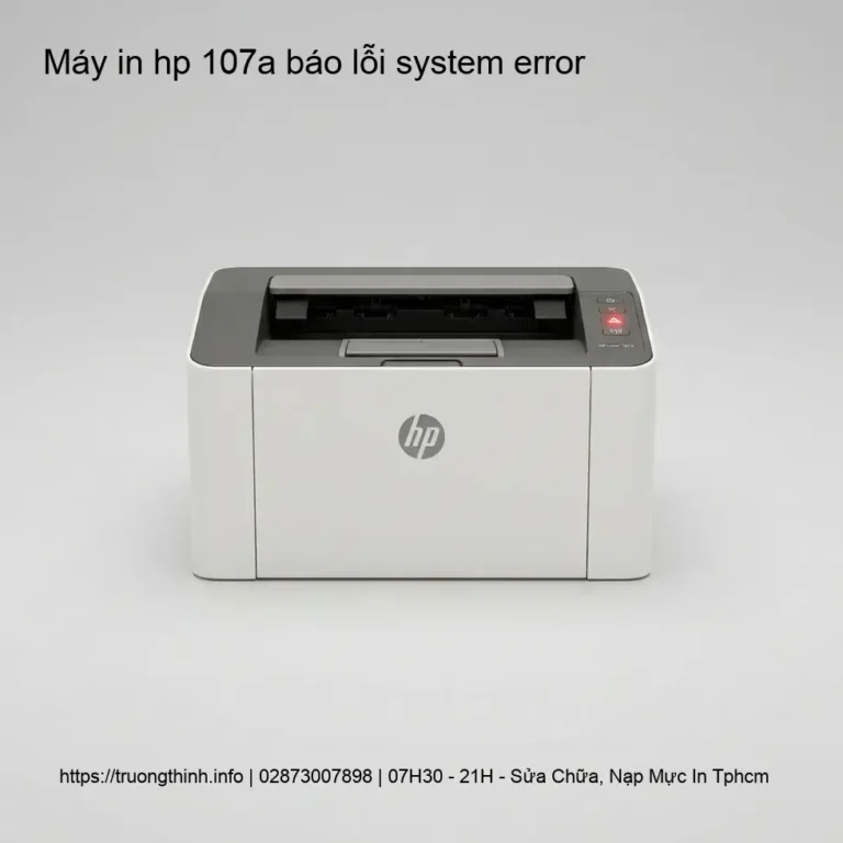 Máy In HP 107a Báo Lỗi System Error: Hướng Dẫn Sửa Chữa Chi Tiết