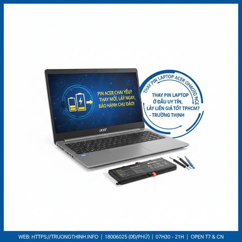 Thay pin laptop Acer ở đâu uy tín, lấy liền giá tốt TPHCM? - Trường Thịnh
