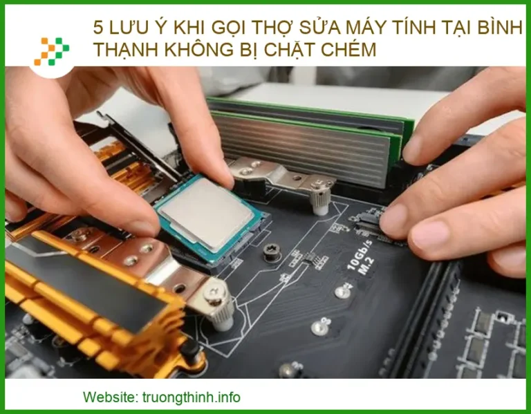 5 Lưu Ý Khi Gọi Thợ Sửa Máy Tính Tại Bình Thạnh Không Bị Chặt Chém (2026)