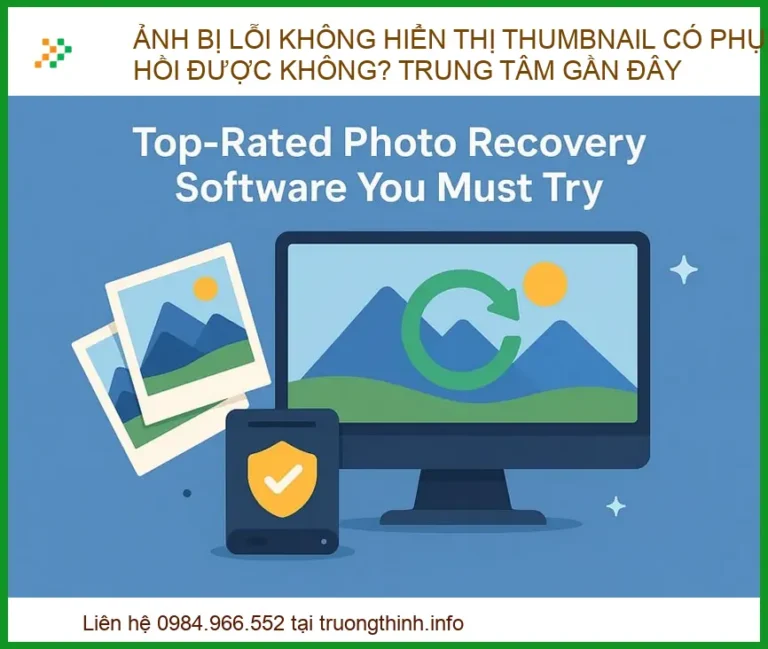 Ảnh bị lỗi không hiển thị thumbnail có phục hồi được không? Trung tâm sửa chữa uy tín gần đây