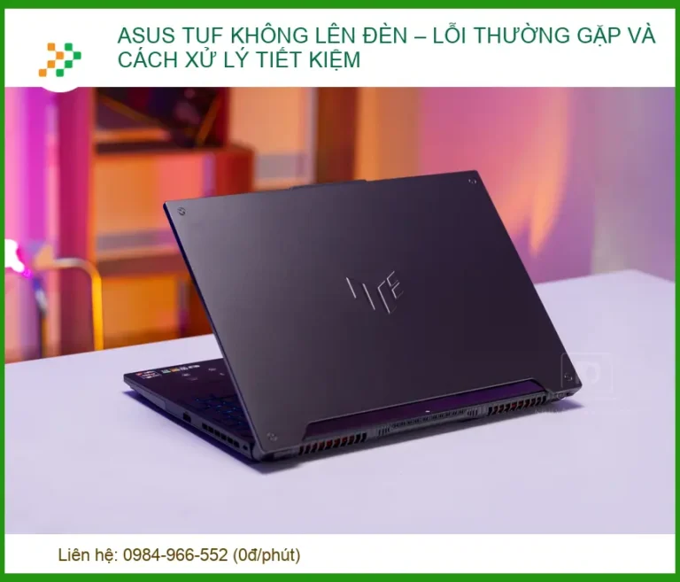 Asus Tuf Không Lên Đèn – Lỗi Thường Gặp Và Cách Xử Lý Tiết Kiệm