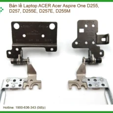 Bản Lề Laptop Acer Acer Aspire One D255, D257, D255e, D257e, D255m - Chính Hãng Thay Thế Uy Tín