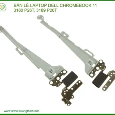 Thay Bản Lề Laptop Dell Chromebook 11 3180 P26t, 3189 P26t - Sửa Chữa Chuyên Nghiệp Hcm