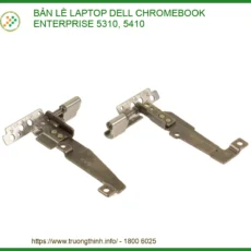 Thay Bản Lề Laptop Dell Chromebook Enterprise 5310, 5410 - Sửa Chữa Chuyên Nghiệp Tp.hcm