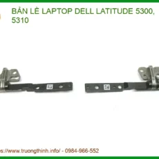 Thay Bản Lề Laptop Dell Latitude 5300, 5310 Chính Hãng & Sửa Chữa Chuyên Nghiệp Tại Tp.hcm