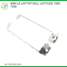 Thay Bản Lề Laptop Dell Latitude 7280, 7290 - Sửa Gãy Trụ, Hàn Khung Gia Cố Tận Nơi