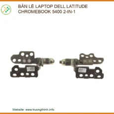 Thay Bản Lề Laptop Dell Latitude Chromebook 5400 2-in-1 - Sửa Gãy Trụ, Gia Cố Chắc Chắn