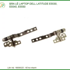 Thay Bản Lề Laptop Dell Latitude E5530, E5540, E5550 - Sửa Chữa & Gia Cố Uy Tín