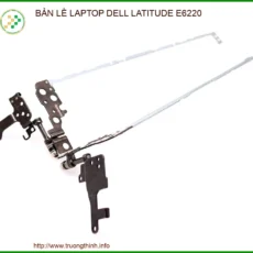 Thay Bản Lề Laptop Dell Latitude E6220 Uy Tín Giá Rẻ Tại Tp.hcm