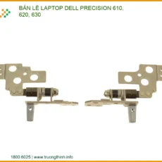 Thay Bản Lề Laptop Dell Precision 610, 620, 630 - Phục Hồi Độ Bền Chắc