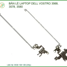 Thay Bản Lề Laptop Dell Vostro 3568, 3578, 3580 Gia Cố Trụ Hàn