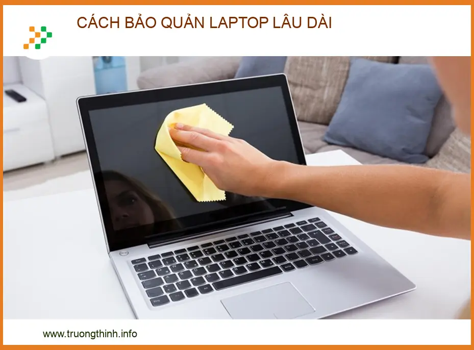 Cách bảo quản laptop bền bỉ: Bí kíp từ chuyên gia Trường Thịnh Group