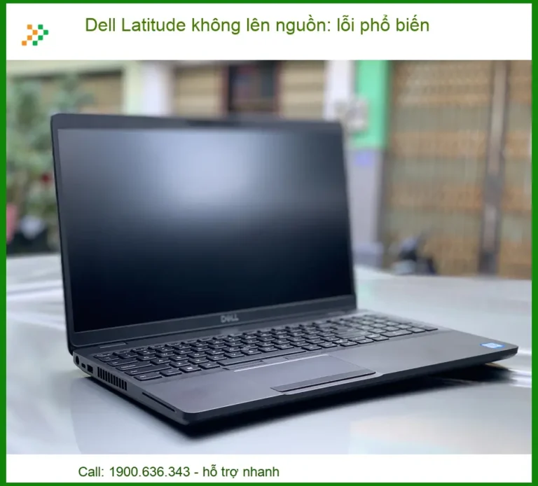 Dell Latitude Không Lên Nguồn: Nguyên Nhân, Cách Khắc Phục và Địa Chỉ Sửa Chữa Uy Tín