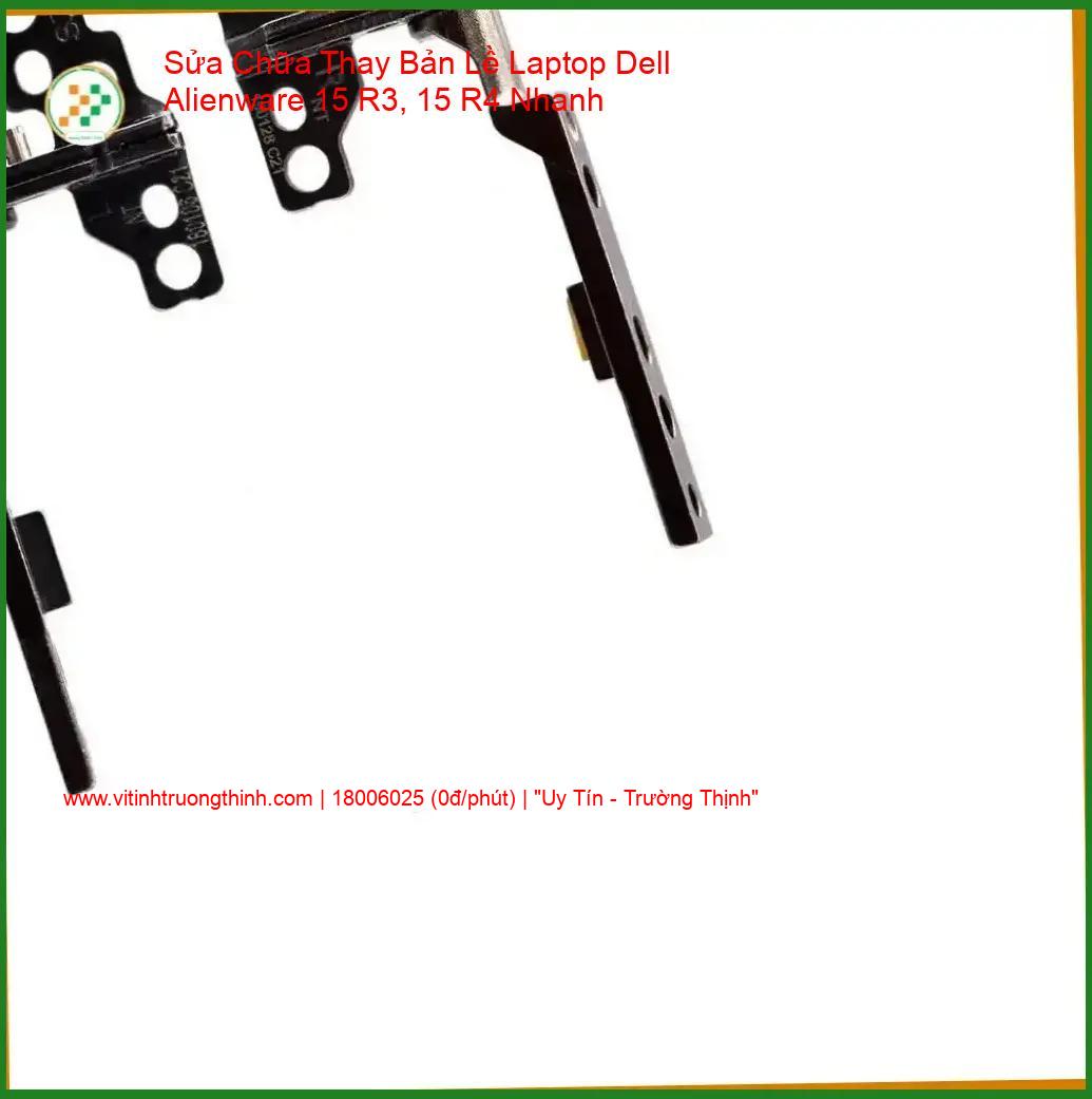 Thay Bản Lề Laptop Dell Alienware 15 R3, 15 R4 Chính Hãng - Giá Rẻ, Sửa Gãy Trụ, Kẹt Bản Lề giá rẻ