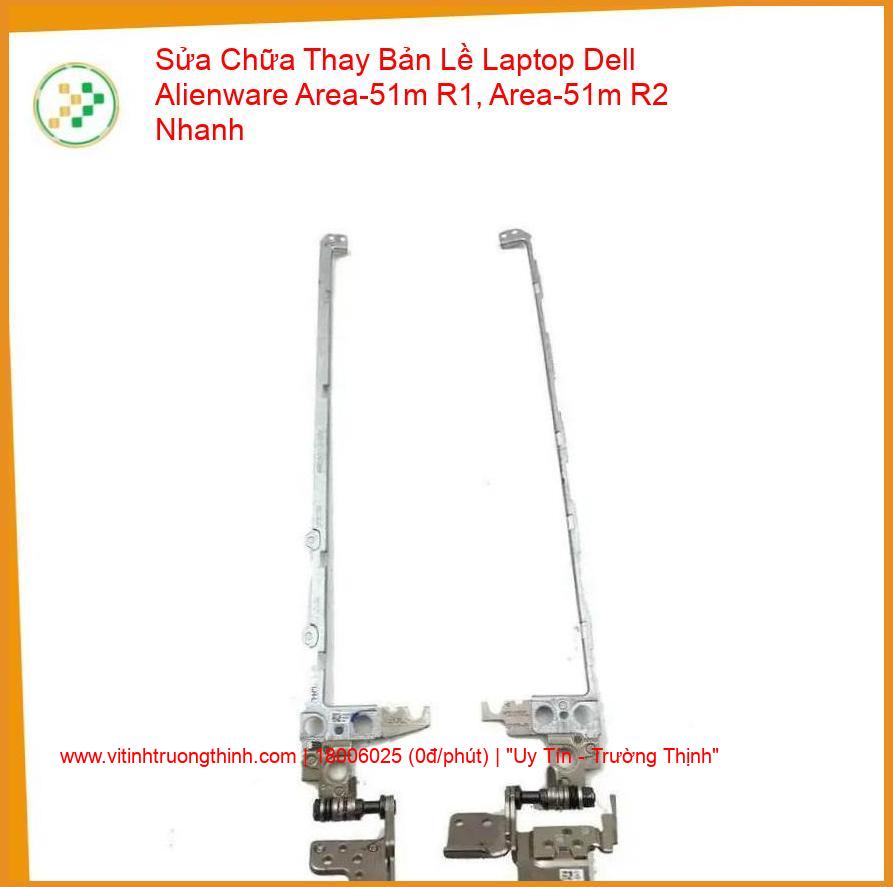 Thay Bản Lề Laptop Dell Alienware Area-51m R1, R2 giá rẻ