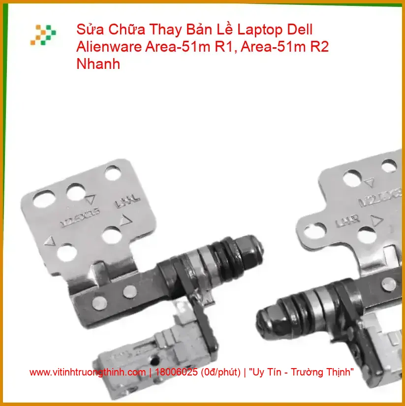 Thay Bản Lề Laptop Dell Alienware Area-51m R1, Area-51m R2 Sửa Chữa Gãy Trụ, Bung Vỏ giá rẻ
