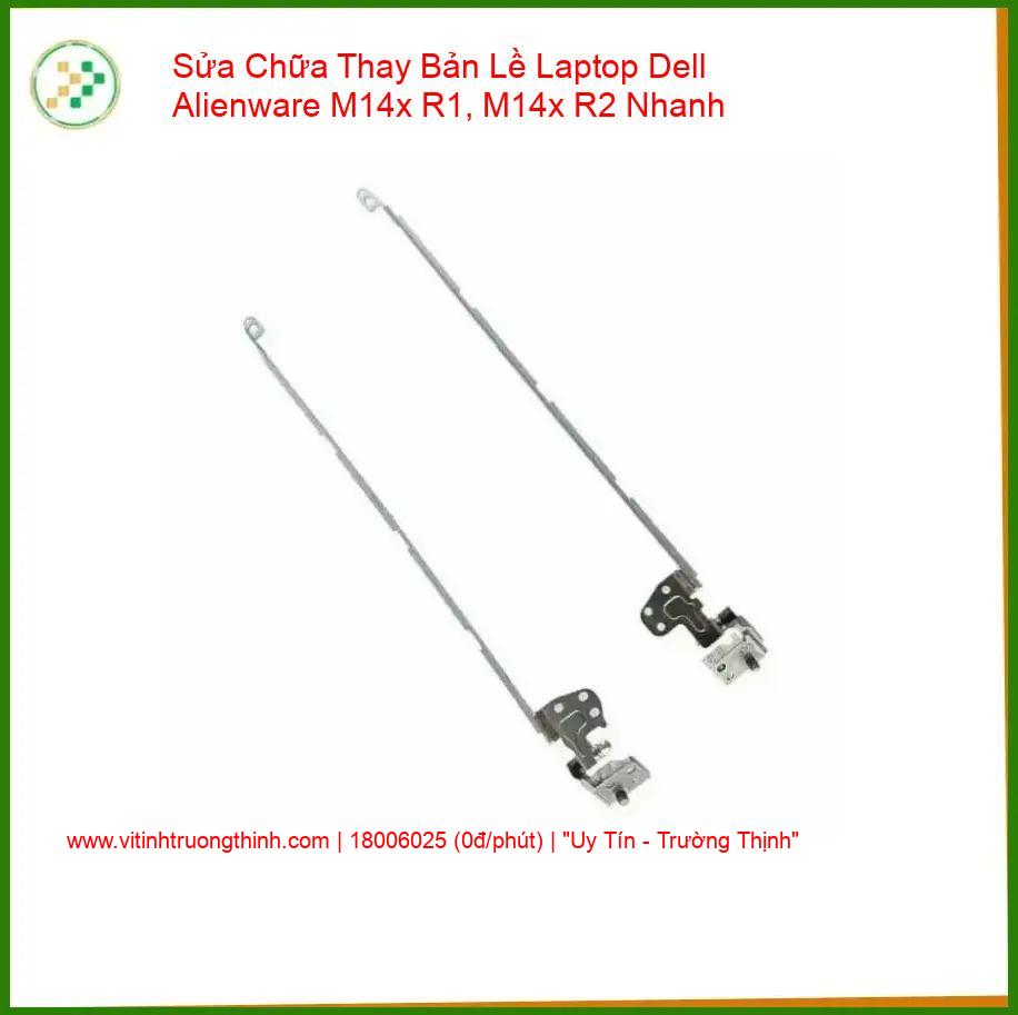 Thay Bản Lề Laptop Dell Alienware M14x R1, M14x R2 Chính Hãng - Giá Rẻ Lấy Ngay giá rẻ