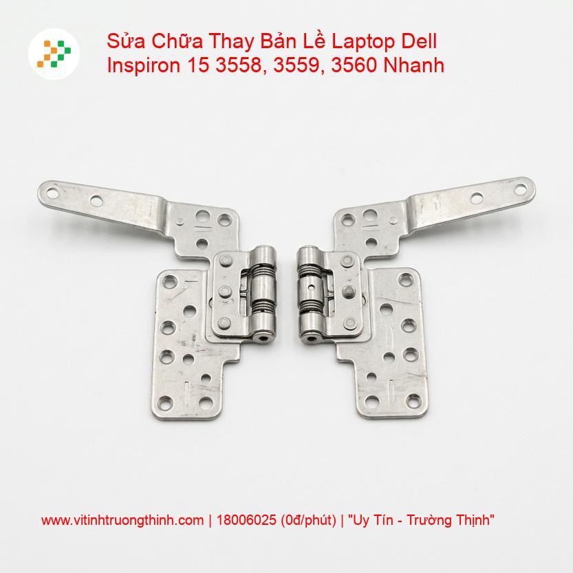 Thay Bản Lề Laptop Dell Inspiron 15 3558, 3559, 3560 Zin Chính Hãng giá rẻ