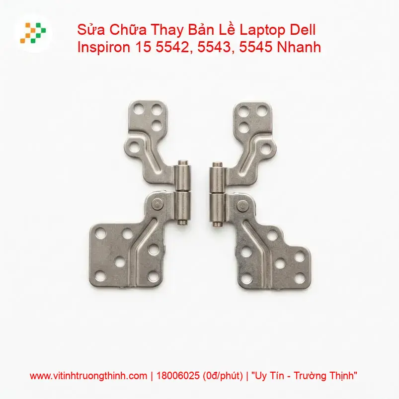 Thay Bản Lề Laptop Dell Inspiron 15 5542, 5543, 5545 Uy Tín giá rẻ