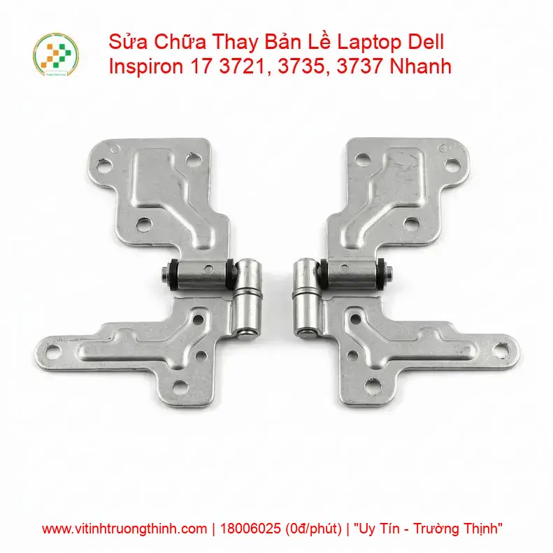Thay Bản Lề Laptop Dell Inspiron 17 3721, 3735, 3737 - Sửa Gãy Trụ, Mở Nặng Uy Tín giá rẻ