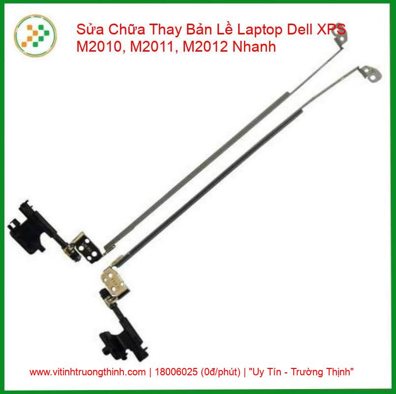 Thay Bản Lề Laptop Dell XPS M2010, M2011, M2012 Sửa Gãy Trụ Nhanh Chóng giá rẻ