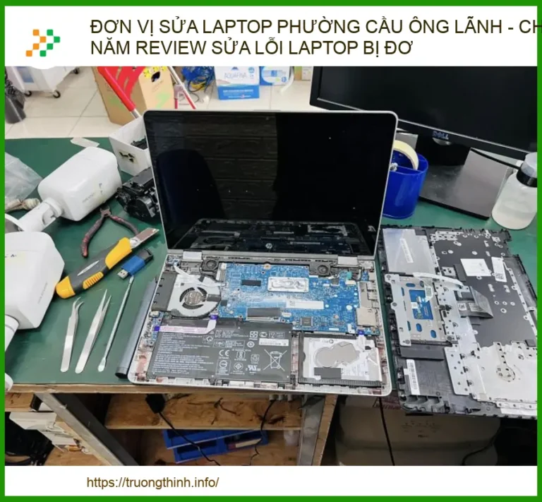 Đơn vị sửa laptop Phường Cầu Ông Lãnh uy tín - Chú Năm Review sửa lỗi laptop bị đơ