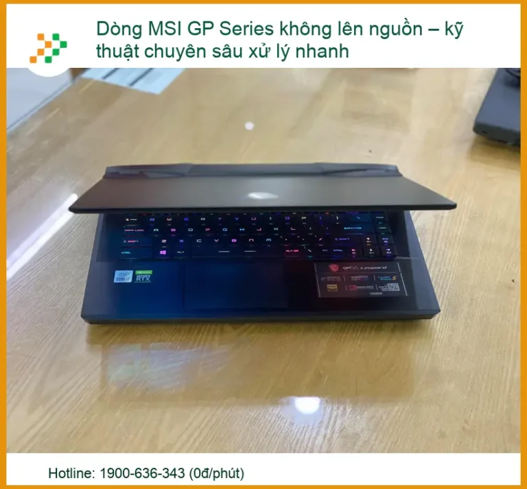 Dòng MSI GP Series không lên nguồn – Kỹ thuật chuyên sâu xử lý nhanh tại nhà