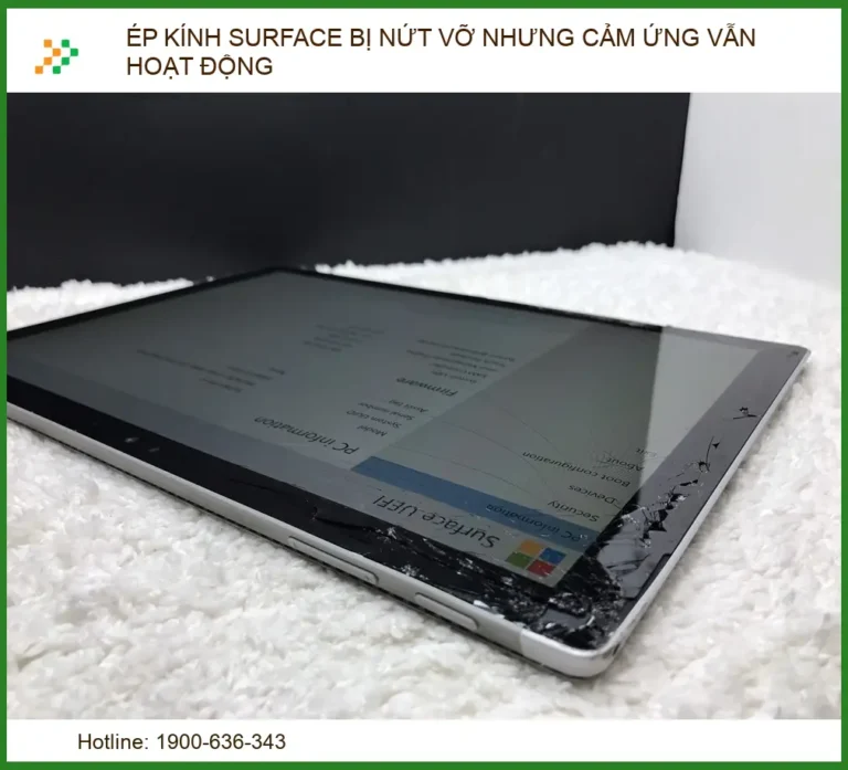 Ép kính Surface bị nứt vỡ nhưng cảm ứng vẫn hoạt động: Giải pháp tối ưu từ chuyên gia