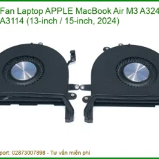 Thay Fan Laptop Apple Macbook Air M3 A3240, A3114 (13-inch / 15-inch, 2024) Zin Chính Hãng