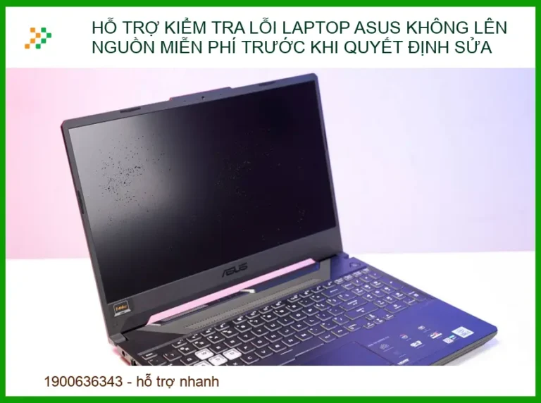 Hỗ trợ kiểm tra lỗi laptop ASUS không lên nguồn miễn phí trước khi quyết định sửa