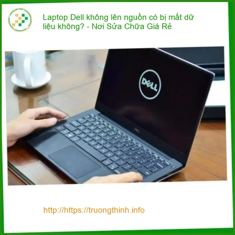 Laptop Dell không lên nguồn có bị mất dữ liệu không?