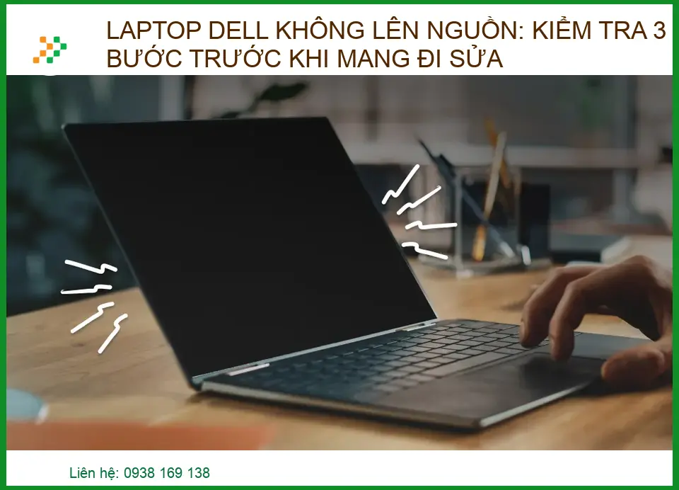 Laptop Dell không lên nguồn: kiểm tra 3 bước trước khi mang đi sửa tại trung tâm uy tín