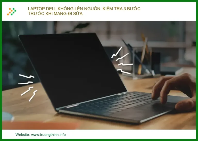 Laptop Dell Không Lên Nguồn: Kiểm Tra 3 Bước Trước Khi Mang Đi Sửa