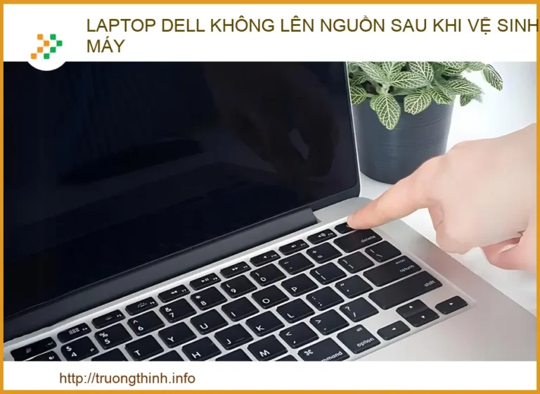 Laptop Dell Không Lên Nguồn Sau Khi Vệ Sinh Máy: Nguyên Nhân & Cách Khắc Phục