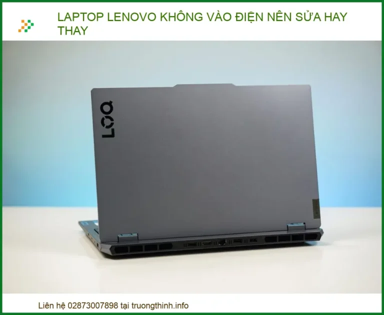 Laptop Lenovo Không Vào Điện Nên Sửa Hay Thay? Địa Chỉ Sửa Chữa Uy Tín Lấy Ngay