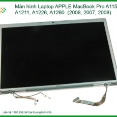Thay Màn Hình Laptop Apple Macbook Pro A1150, A1211, A1226, A1260 Zin Chính Hãng