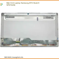 Thay Màn Hình Laptop Samsung Ativ Book 6 Np670z5e Zin Chính Hãng - Lấy Liền Tại Tphcm