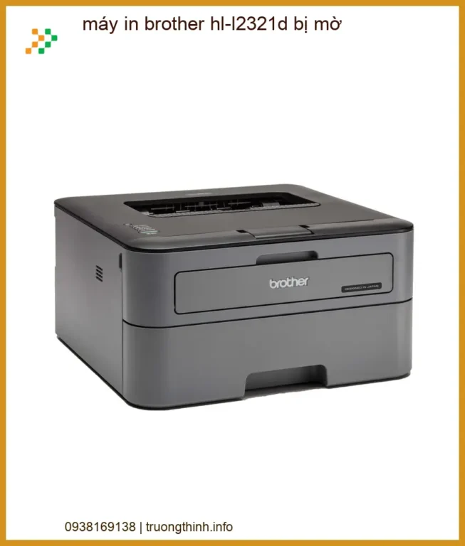 Máy In Brother HL-L2321D Bị Mờ: Nguyên Nhân Và Cách Khắc Phục Tận Gốc