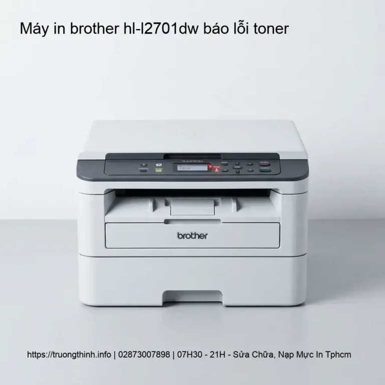 Khắc Phục Lỗi Toner Máy In Brother HL-L2701DW Nhanh Chóng Tại TPHCM