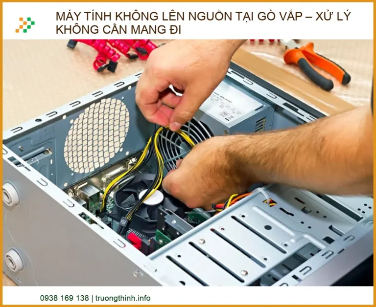 Máy Tính Không Lên Nguồn Tại Gò Vấp – Xử Lý Tại Nhà Nhanh Chóng (2026)